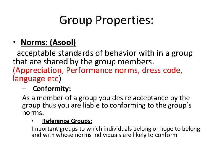 Group Properties: • Norms: (Asool) acceptable standards of behavior with in a group that