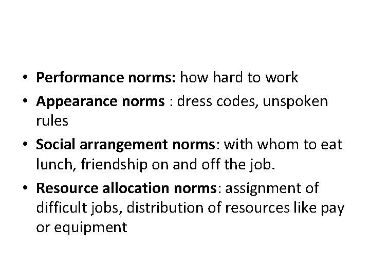  • Performance norms: how hard to work • Appearance norms : dress codes,