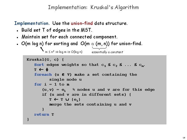 Implementation: Kruskal's Algorithm Implementation. Use the union-find data structure. Build set T of edges