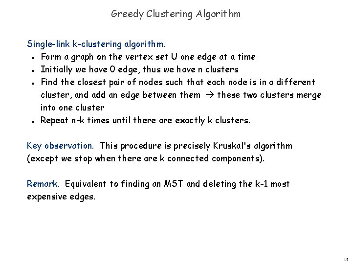 Greedy Clustering Algorithm Single-link k-clustering algorithm. Form a graph on the vertex set U