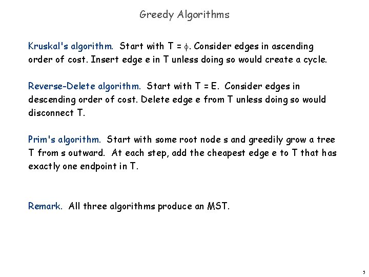 Greedy Algorithms Kruskal's algorithm. Start with T = . Consider edges in ascending order