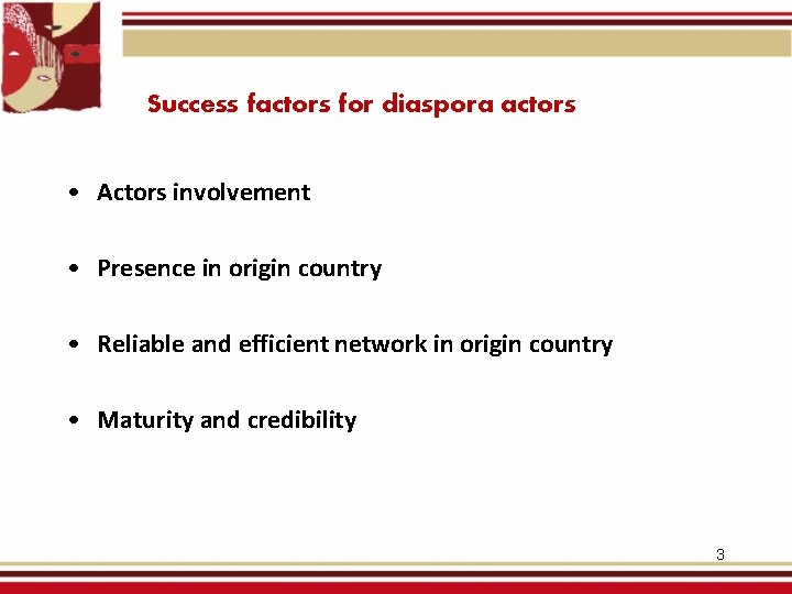 Success factors for diaspora actors • Actors involvement • Presence in origin country •
