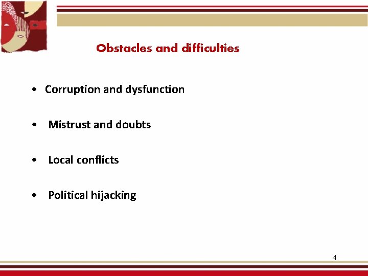 Obstacles and difficulties • Corruption and dysfunction • Mistrust and doubts • Local conflicts