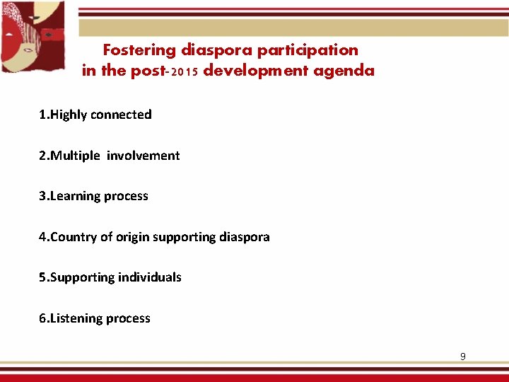 Fostering diaspora participation in the post-2015 development agenda 1. Highly connected 2. Multiple involvement