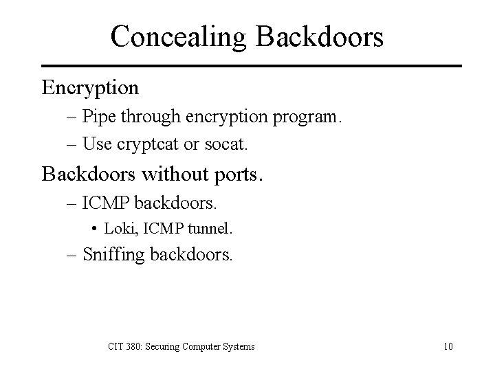 Concealing Backdoors Encryption – Pipe through encryption program. – Use cryptcat or socat. Backdoors