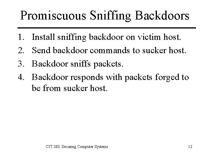 Promiscuous Sniffing Backdoors 1. 2. 3. 4. Install sniffing backdoor on victim host. Send