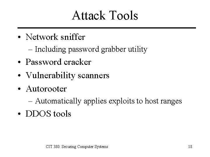 Attack Tools • Network sniffer – Including password grabber utility • Password cracker •