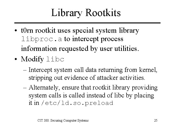 Library Rootkits • t 0 rn rootkit uses special system library libproc. a to