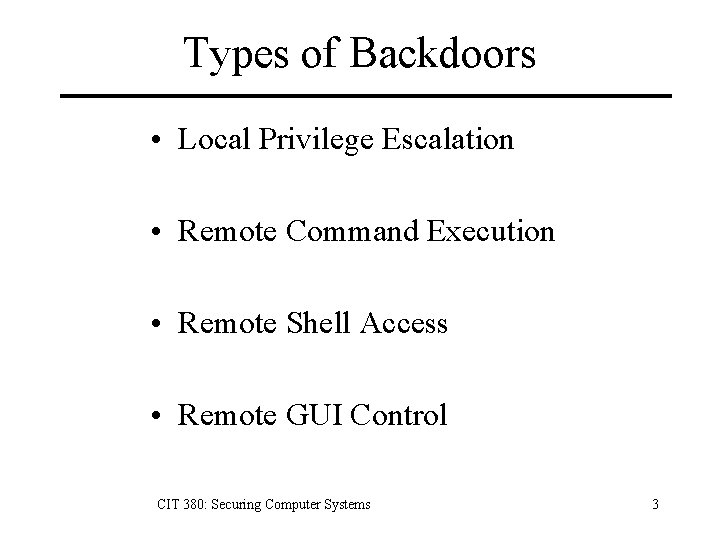 Types of Backdoors • Local Privilege Escalation • Remote Command Execution • Remote Shell