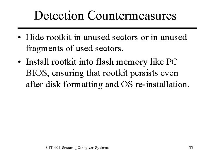 Detection Countermeasures • Hide rootkit in unused sectors or in unused fragments of used