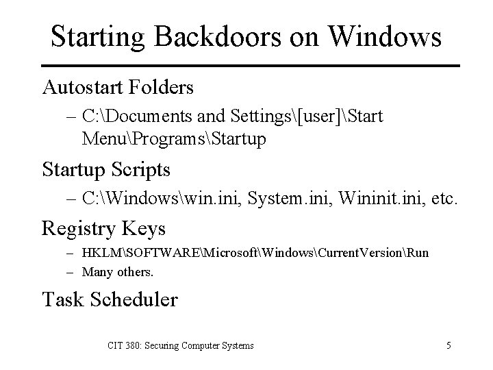 Starting Backdoors on Windows Autostart Folders – C: Documents and Settings[user]Start MenuProgramsStartup Scripts –