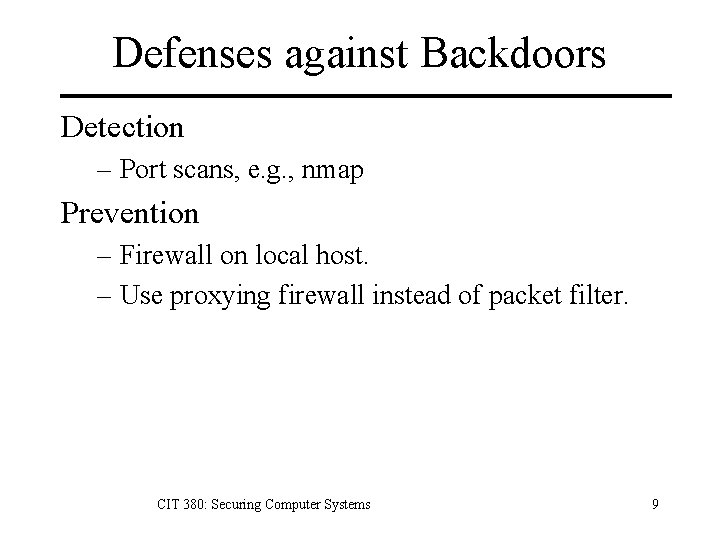 Defenses against Backdoors Detection – Port scans, e. g. , nmap Prevention – Firewall