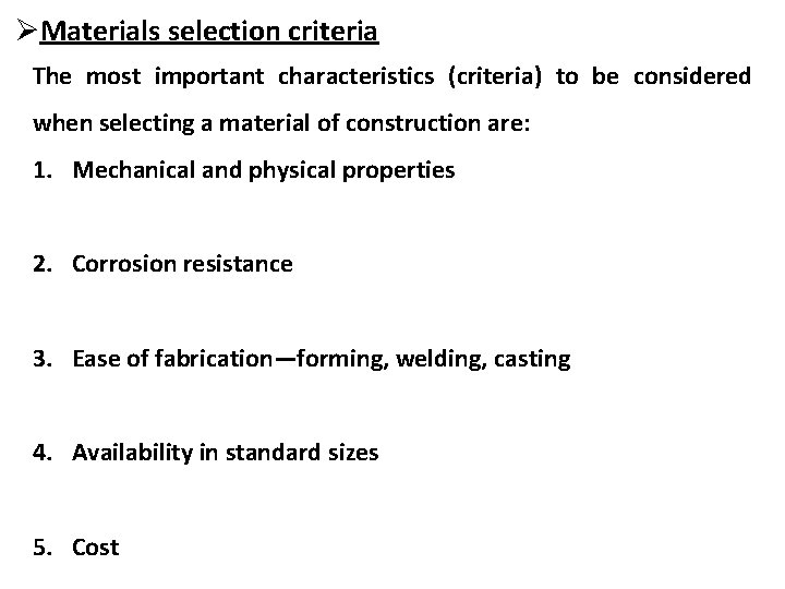 ØMaterials selection criteria The most important characteristics (criteria) to be considered when selecting a