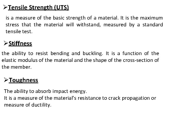 ØTensile Strength (UTS) is a measure of the basic strength of a material. It