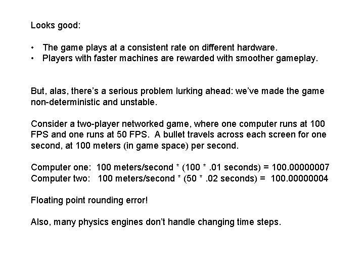 Looks good: • The game plays at a consistent rate on different hardware. •