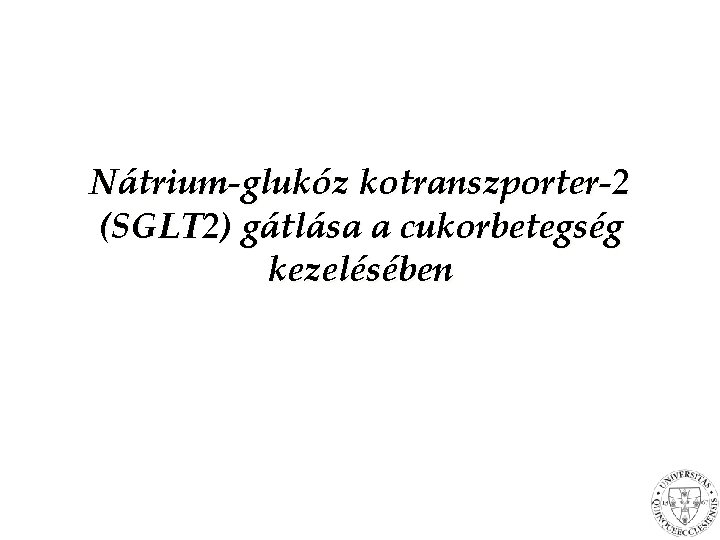 Nátrium-glukóz kotranszporter-2 (SGLT 2) gátlása a cukorbetegség kezelésében 