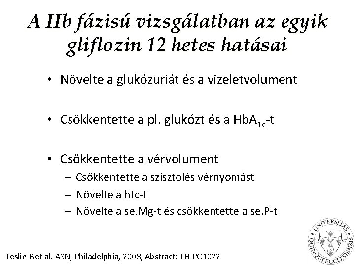 A IIb fázisú vizsgálatban az egyik gliflozin 12 hetes hatásai • Növelte a glukózuriát