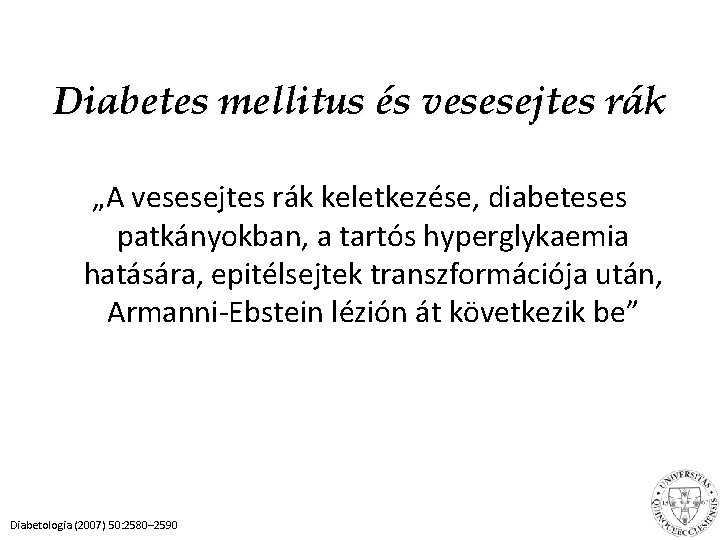 Diabetes mellitus és vesesejtes rák „A vesesejtes rák keletkezése, diabeteses patkányokban, a tartós hyperglykaemia