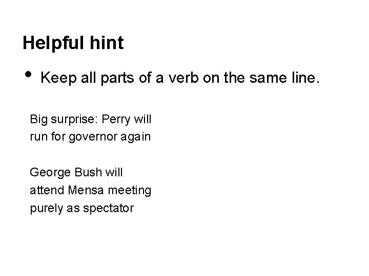 Helpful hint • Keep all parts of a verb on the same line. Big
