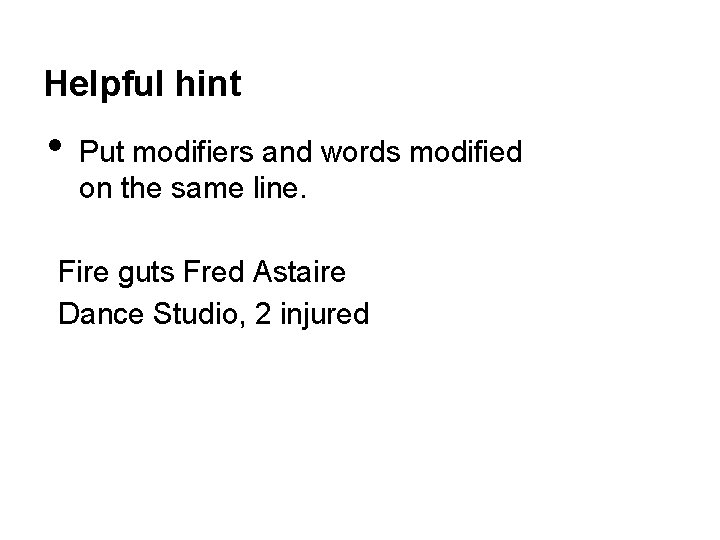 Helpful hint • Put modifiers and words modified on the same line. Fire guts