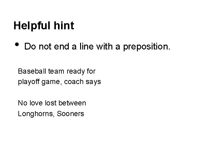 Helpful hint • Do not end a line with a preposition. Baseball team ready