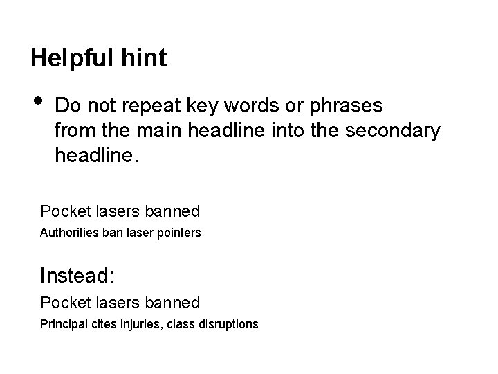 Helpful hint • Do not repeat key words or phrases from the main headline