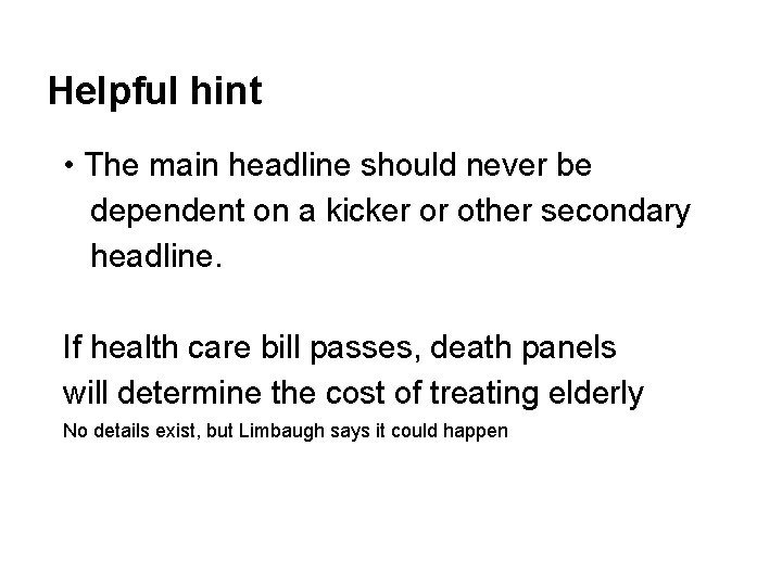 Helpful hint • The main headline should never be dependent on a kicker or