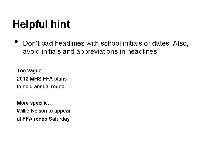 Helpful hint • Don’t pad headlines with school initials or dates. Also, avoid initials