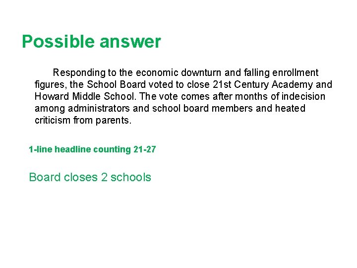 Possible answer Responding to the economic downturn and falling enrollment figures, the School Board