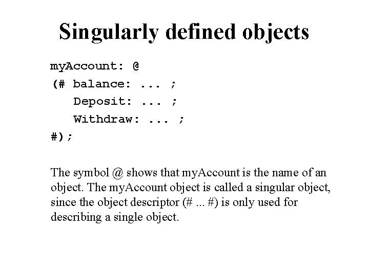 Singularly defined objects my. Account: @ (# balance: . . . ; Deposit: .