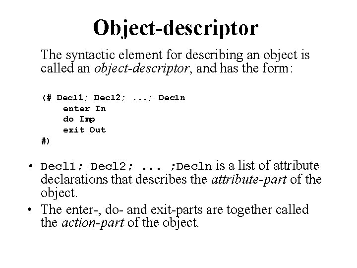 Object-descriptor The syntactic element for describing an object is called an object-descriptor, and has