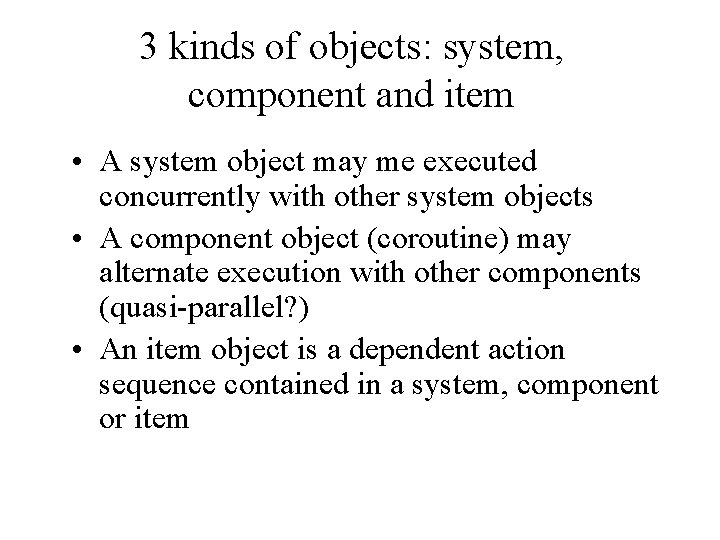 3 kinds of objects: system, component and item • A system object may me