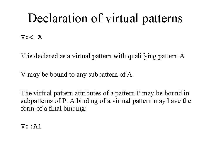 Declaration of virtual patterns V: < A V is declared as a virtual pattern