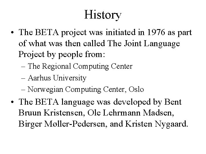 History • The BETA project was initiated in 1976 as part of what was