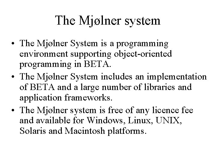 The Mjølner system • The Mjølner System is a programming environment supporting object-oriented programming