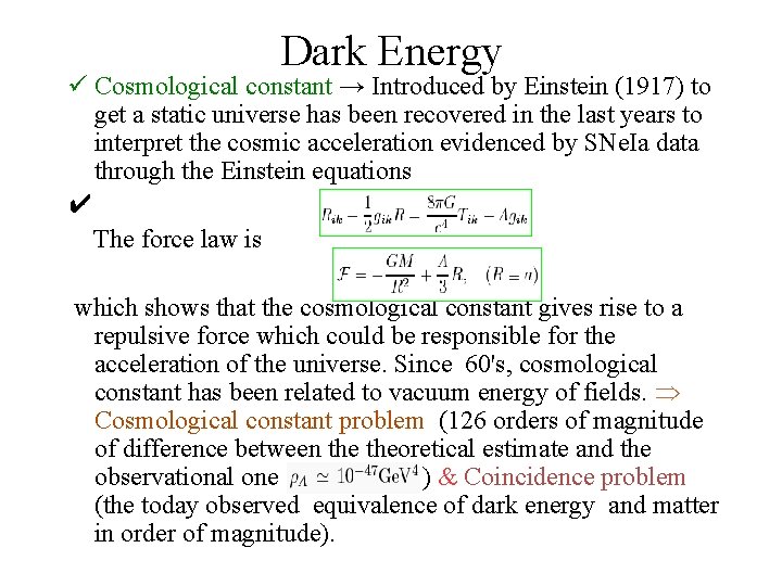 Dark Energy Cosmological constant → Introduced by Einstein (1917) to get a static universe