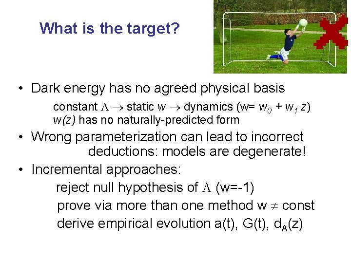 What is the target? • Dark energy has no agreed physical basis constant static