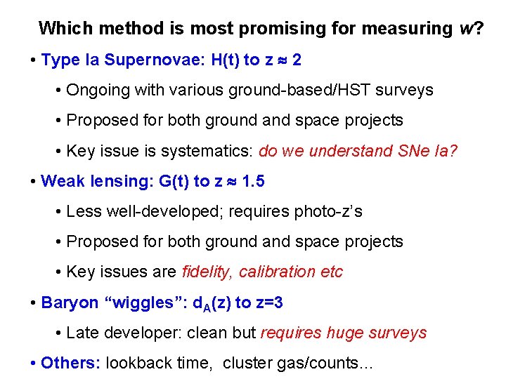 Which method is most promising for measuring w? • Type Ia Supernovae: H(t) to