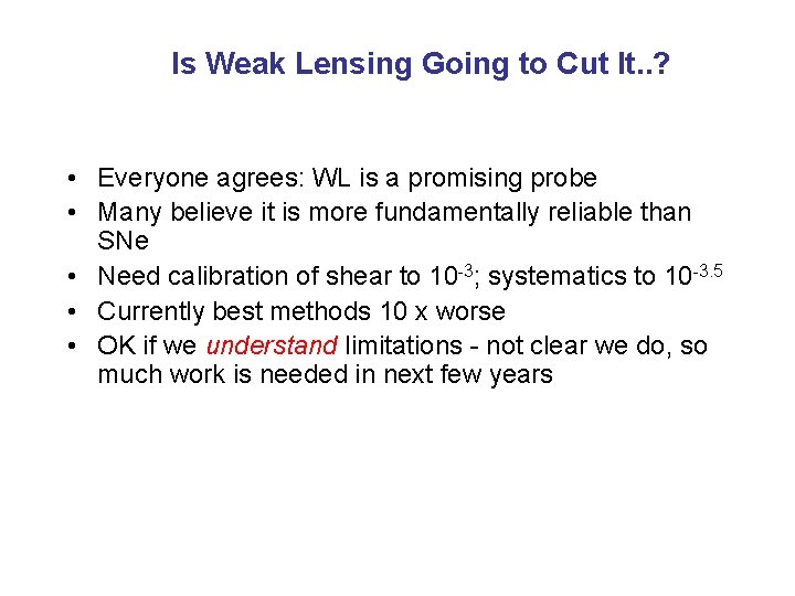 Is Weak Lensing Going to Cut It. . ? • Everyone agrees: WL is