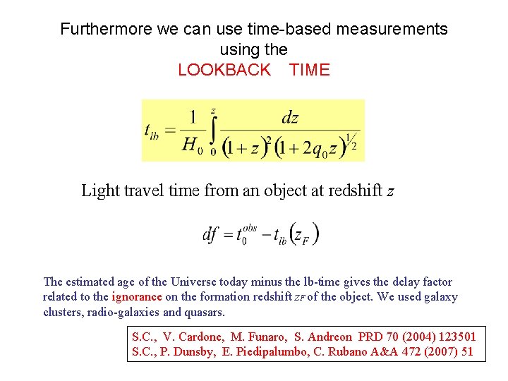 Furthermore we can use time-based measurements using the LOOKBACK TIME Light travel time from