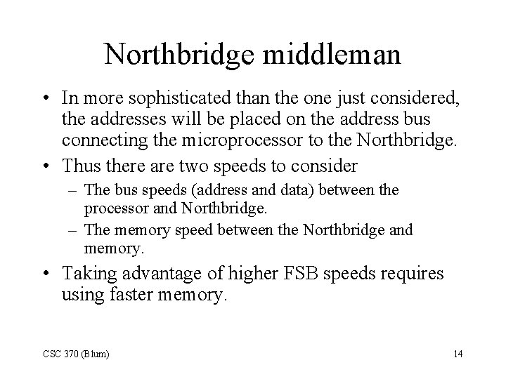 Northbridge middleman • In more sophisticated than the one just considered, the addresses will