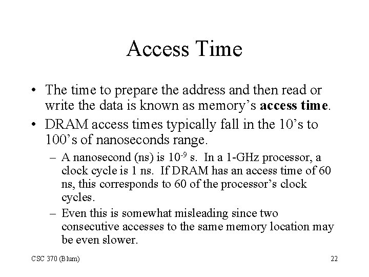 Access Time • The time to prepare the address and then read or write