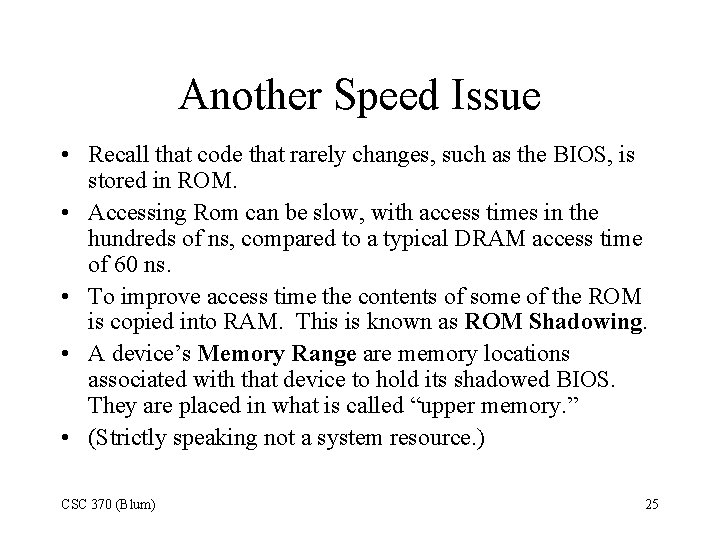 Another Speed Issue • Recall that code that rarely changes, such as the BIOS,