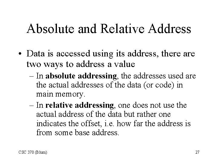 Absolute and Relative Address • Data is accessed using its address, there are two