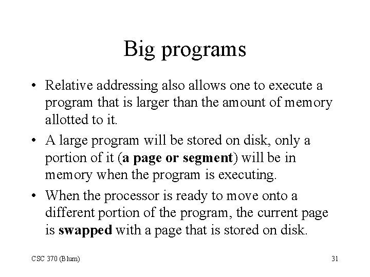 Big programs • Relative addressing also allows one to execute a program that is