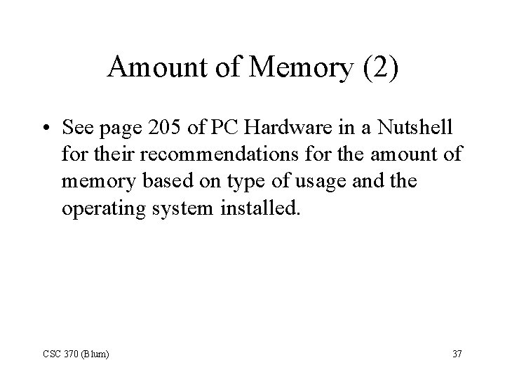 Amount of Memory (2) • See page 205 of PC Hardware in a Nutshell