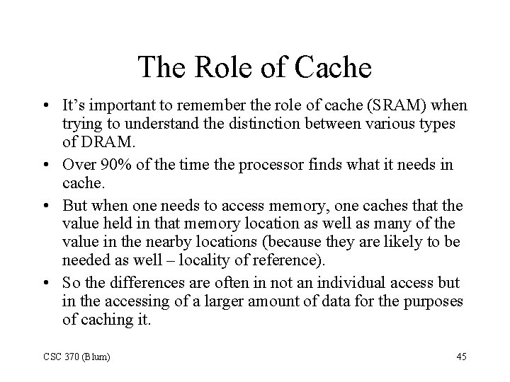 The Role of Cache • It’s important to remember the role of cache (SRAM)