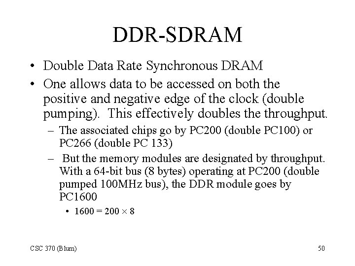DDR-SDRAM • Double Data Rate Synchronous DRAM • One allows data to be accessed