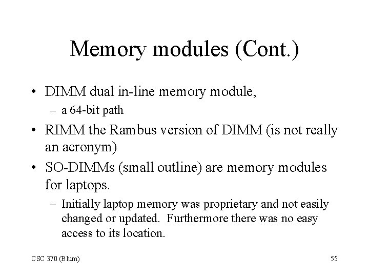 Memory modules (Cont. ) • DIMM dual in-line memory module, – a 64 -bit