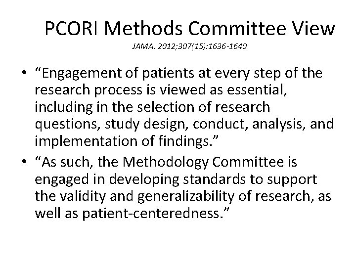 PCORI Methods Committee View JAMA. 2012; 307(15): 1636 -1640 • “Engagement of patients at